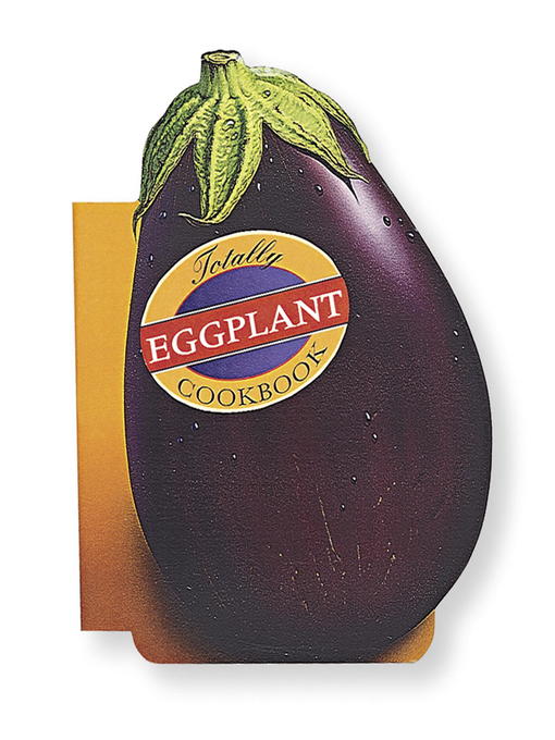 Title details for Totally Eggplant Cookbook by Helene Siegel - Wait list